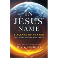 In Jesus' Name: 5 Altars of Prayer That Move Heaven and Earth - Paperback