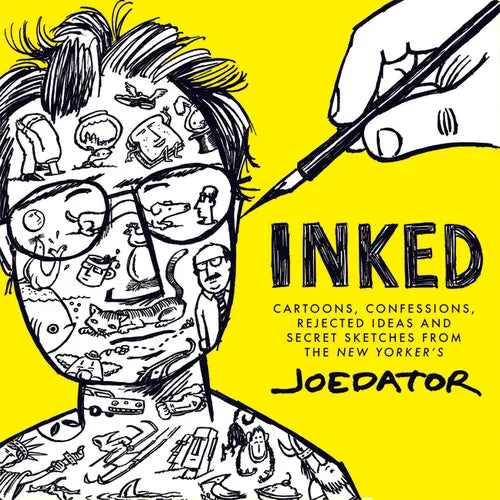 Inked: Cartoons, Confessions, Rejected Ideas and Secret Sketches from the New Yorker's Joe Dator - Hardcover