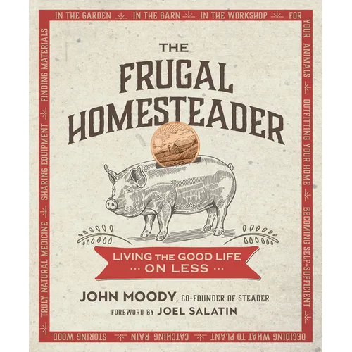 The Frugal Homesteader: Living the Good Life on Less - Paperback