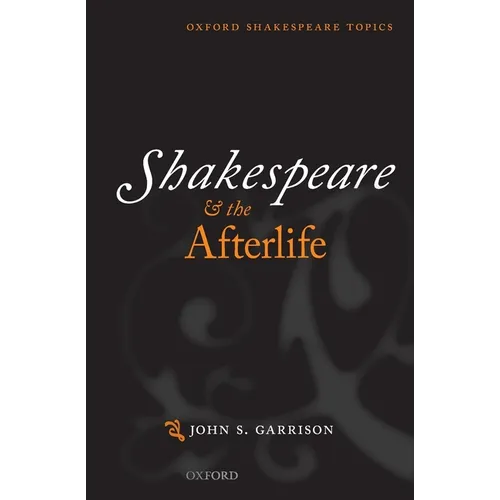 Shakespeare and the Afterlife - Paperback