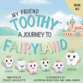 My Friend Toothy: A Journey to Fairyland: Book #2 - Paperback