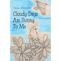 Cloudy Days Are Sunny to Me - Paperback