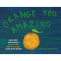 Orange You Amazing: A Book About Healthy Habits Un Libro Sobre Hábitos Saludables in English and Spanish - Paperback