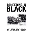 Rendering in Black: 25 drawings across US by Artist Jose F Bolet - Hardcover