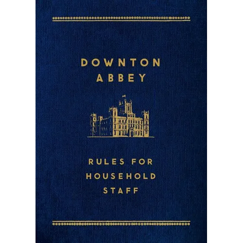 Downton Abbey: Rules for Household Staff - Hardcover