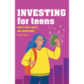 Investing for Teens: How to Save, Invest, and Grow Money - Paperback
