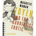Magnetic Woman: Toyen and the Surrealist Erotic - Hardcover