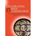 Celebrating Holy Communion: The Working Group on the Place and Practice of Holy Communion - Paperback
