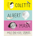 Mile End Kids Stories: Colette, Albert and Maya - Hardcover