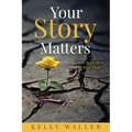 Your Story Matters: There Is Purpose In Your Pain - Paperback
