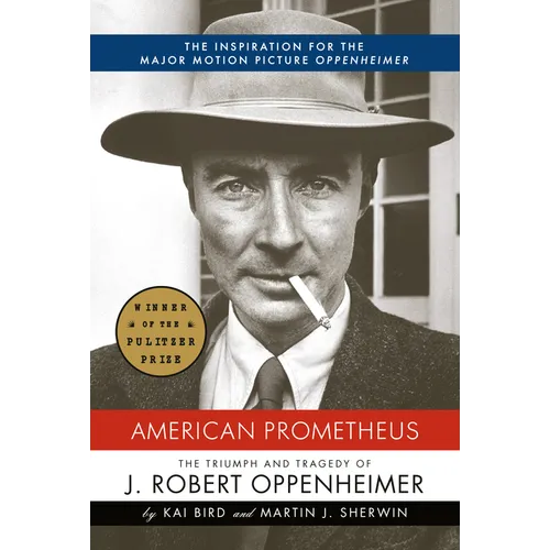 American Prometheus (Pulitzer Prize Winner): The Triumph and Tragedy of J. Robert Oppenheimer - Hardcover