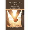 The Making of a Mindful Marriage: Mindfulness for Christian Couples - Paperback