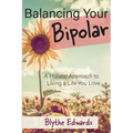 Balancing Your Bipolar: A Holistic Approach to Living a Life You Love - Paperback