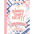 Shared Diary Society for Friends: A Bold & Brave Question & Answer Book--Fill It in & Pass It on - Hardcover