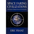 Space Faring Civilizations: Earth Humanity's Ongoing Involvement with Extraterrestrials - Paperback