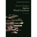 Kazuo Ishiguro Against World Literature - Hardcover