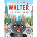 Walter Does His Best: A Frenchie Adventure in Kindness and Muddy Paws - Hardcover