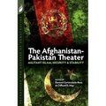 The Afghanistan-Pakistan Theater: Militant Islam, Security & Stability - Paperback
