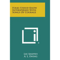 Folks Ushud Know Interspersed with Songs of Courage - Paperback