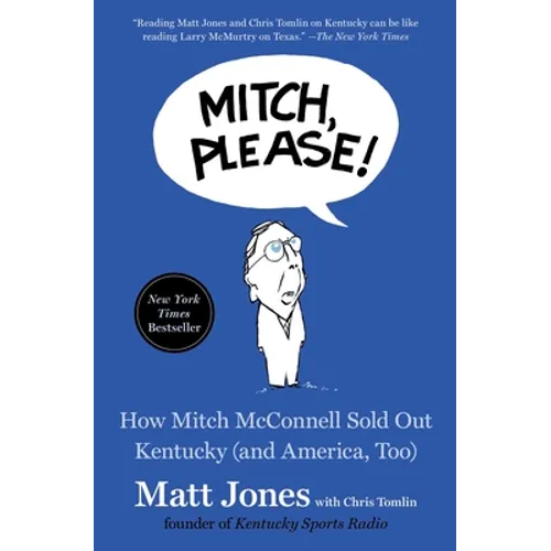 Mitch, Please!: How Mitch McConnell Sold Out Kentucky (and America, Too) - Paperback