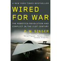 Wired for War: The Robotics Revolution and Conflict in the Twenty-First Century - Paperback