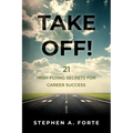 Take Off!: 21 High-Flying Secrets for Career Success - Paperback