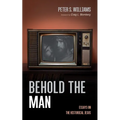 Behold the Man: Essays on the Historical Jesus - Paperback