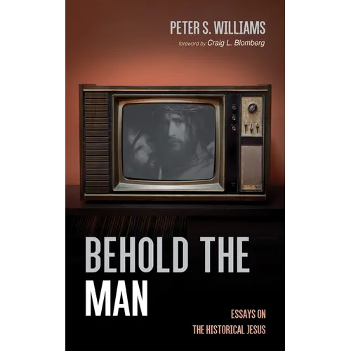 Behold the Man: Essays on the Historical Jesus - Paperback