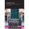 Disability Ethics: A Framework for Practitioners, Professionals and Policy Makers - Paperback