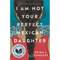 I Am Not Your Perfect Mexican Daughter - Hardcover