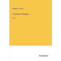 A System of Surgery: Vol. I - Paperback