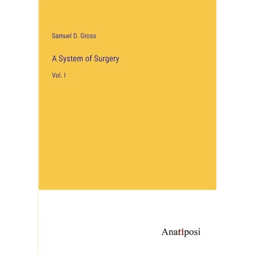 A System of Surgery: Vol. I - Paperback