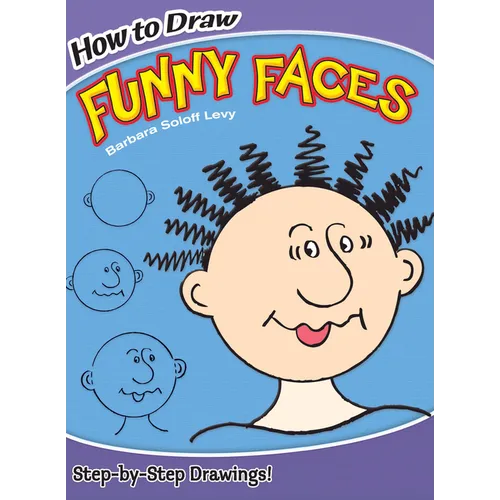 How to Draw Funny Faces: Step-By-Step Drawings! - Paperback