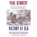 Victory at Sea: Naval Power and the Transformation of the Global Order in World War II - Paperback