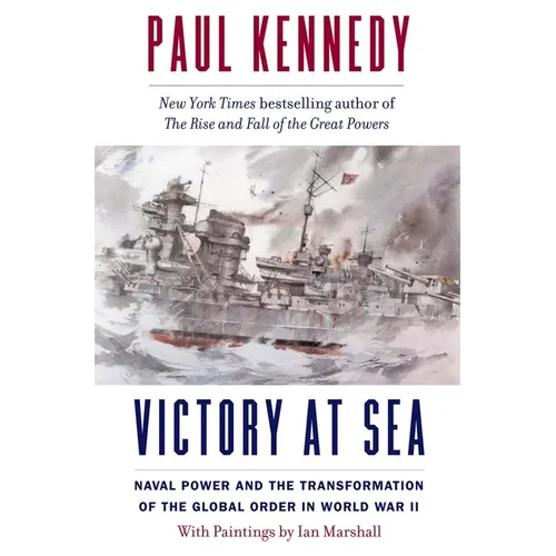 Victory at Sea: Naval Power and the Transformation of the Global Order in World War II - Paperback