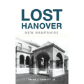 Lost Hanover, New Hampshire - Hardcover