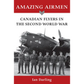 Amazing Airmen: Canadian Flyers in the Second World War - Paperback