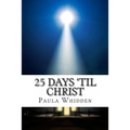 25 Days 'Til Christ: An Advent Devotional for the Family - Paperback