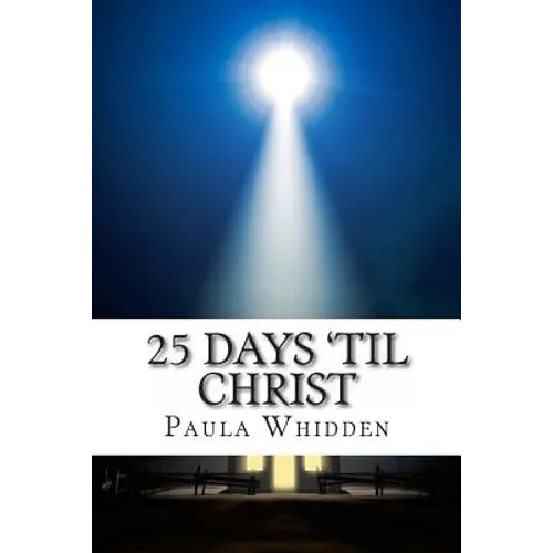 25 Days 'Til Christ: An Advent Devotional for the Family - Paperback