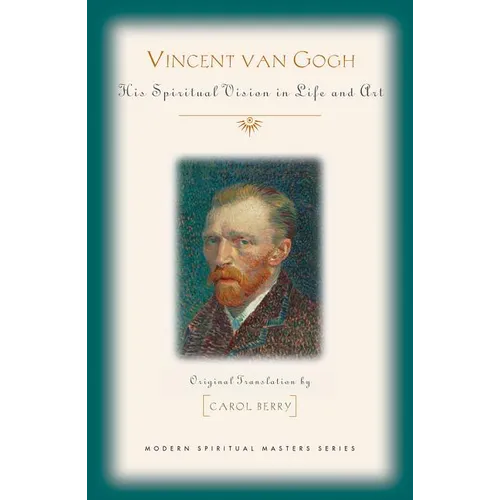 Vincent Van Gogh: His Spiritual Vision in Life and Art - Paperback