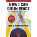 Now I Can Die in Peace: How The Sports Guy Found Salvation Thanks to the World Champion (Twice!) Red Sox - Paperback