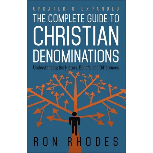 The Complete Guide to Christian Denominations: Understanding the History, Beliefs, and Differences - Paperback