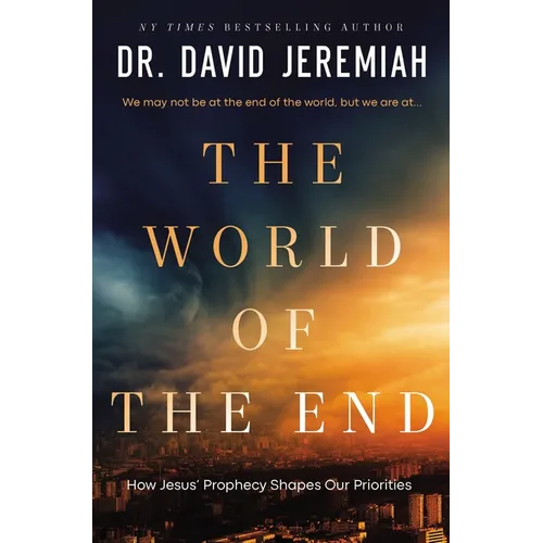 The World of the End: How Jesus' Prophecy Shapes Our Priorities - Paperback