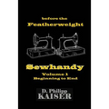 before the Featherweight Sewhandy Volume 1 Beginning to End - Paperback
