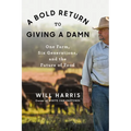 A Bold Return to Giving a Damn: One Farm, Six Generations, and the Future of Food - Hardcover