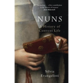 Nuns: A History of Convent Life - Paperback