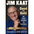 Jim Kaat: Good as Gold: My Eight Decades in Baseball - Paperback