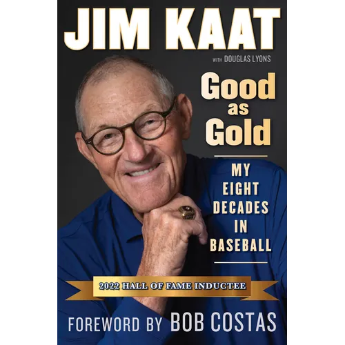 Jim Kaat: Good as Gold: My Eight Decades in Baseball - Paperback