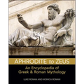 Aphrodite to Zeus: An Encyclopedia of Greek and Roman Mythology - Paperback