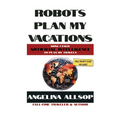 Robots Plan My Vacations - Paperback
